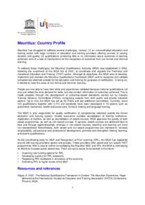 Mauritius: Country Profile Mauritius has struggled to address several challenges, namely: (1) an uncoordinated education and training sector with large numbers of education and training providers offering courses of vary