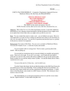 Air Force Negotiation Center of Excellence TEAM: _______ PART II: The FURD MEERKAT – Cooperative Negotiations Approach Exercise Maleficent Motors, Mr. Ben Stein, the DEALER ROLE SPECIAL HOLIDAY SALE! 2011 FURD MEERKAT!