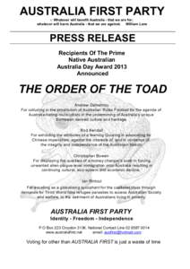 AUSTRALIA FIRST PARTY -: Whatever will benefit Australia - that we are for; whatever will harm Australia - that we are against. William Lane PRESS RELEASE Recipients Of The Prime