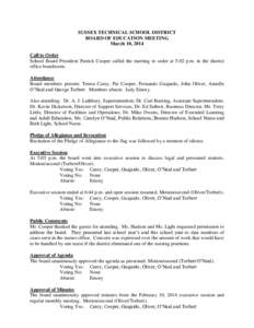 SUSSEX TECHNICAL SCHOOL DISTRICT BOARD OF EDUCATION MEETING March 10, 2014 Call to Order School Board President Patrick Cooper called the meeting to order at 5:02 p.m. in the district office boardroom.