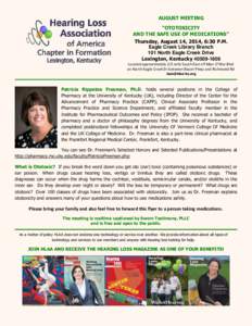 AUGUST MEETING “OTOTOXICITY AND THE SAFE USE OF MEDICATIONS” Thursday, August 14, 2014, 6:30 P.M. Eagle Creek Library Branch 101 North Eagle Creek Drive