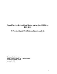 Dental Survey of Aboriginal Kindergarten-Aged Children[removed]A Provincial and First Nations School Analysis Ministry of Health Services Healthy Women, Children and Youth Secretariat
