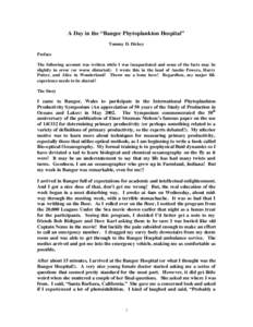 A Day in the “Bangor Phytoplankton Hospital” Tommy D. Dickey Preface The following account was written while I was incapacitated and some of the facts may be slightly in error (or worse distorted). I wrote this in th