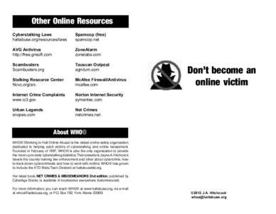 Other Online Resources Cyberstalking Laws haltabuse.org/resources/laws Spamcop (free) spamcop.net