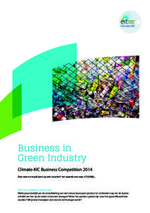 Business in Green Industry Climate-KIC Business Competition 2014 Doe mee en maak kans op een voucher* ter waarde van max. € 25.000,-.  MKB-ers, opgelet en doe mee!