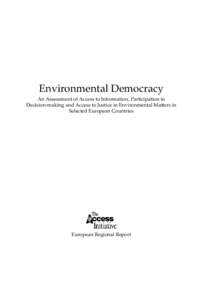 Environmental Democracy An Assessment of Access to Information, Participation in Decision-making and Access to Justice in Environmental Matters in Selected European Countries  European Regional Report