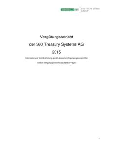 Vergütungsbericht der 360 Treasury Systems AG 2015 Information und Veröffentlichung gemäß deutscher Regulierungsvorschriften Instituts-Vergütungsverordnung (InstitutsVergV)