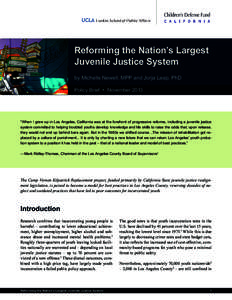 Reforming the Nation’s Largest Juvenile Justice System by Michelle Newell, MPP and Jorja Leap, PhD Policy Brief • November 2013  “When I grew up in Los Angeles, California was at the forefront of progressive reform
