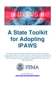 A State Toolkit for Adopting IPAWS  A State Toolkit for Adopting IPAWS The State Toolkit for adopting IPAWS supports State emergency