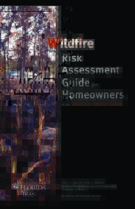 Wildfire Risk Assessment Guide for Homeowners in the Southern United States This publication was produced through the efforts of many people. Martha Monroe, faculty member; Ludie Ehlers and Anna Behm, graduate students,