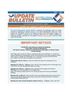 WEEK OF  J U N E 21 - J U N E 28 , [removed]The Virginia Megaprojects Update Bulletin is published and distributed weekly to provide motorists a look-ahead of planned closures in the Virginia Megaprojects work zone, which