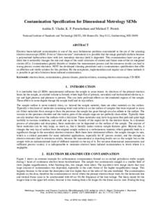 Contamination Specification for Dimensional Metrology SEMs András E. Vladár, K. P. Purushotham and Michael T. Postek National Institute of Standards and Technology (NIST), 100 Bureau Dr. Stop 8212, Gaithersburg, MD 208