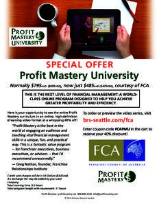 SPECIAL OFFER  Profit Mastery University Normally $795AUD ($695USD), now just $485AUD ($425USD), courtesy of FCA THIS IS THE NEXT LEVEL OF FINANCIAL MANAGEMENT: A WORLDCLASS ONLINE PROGRAM DESIGNED TO HELP YOU ACHIEVE GR