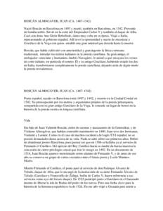 BOSCÁN ALMOGÁVER, JUAN (CA[removed]Nació Boscán en Barcelona en 1493 y murió, también en Barcelona, en[removed]Provenía de familia noble. Sirvió en la corte del Emperador Carlos V y también al duque de Alba.