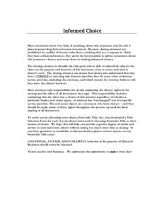 Most consumers know very little, if anything, about title insurance and the role it plays in protecting their real estate investment. Because closing attorneys are prohibited by conflict of interest rules from certifying