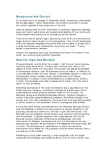 Background and Context In the early hours of Sunday 11 December 2005, explosions at Buncefield Oil Storage Depot, Hemel Hempstead, Hertfordshire resulted in a large fire, which engulfed a high proportion of the site. Ove