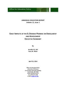 ARKANSAS EDUCATION REPORT Volume 11, Issue 1 EARLY IMPACTS OF THE EL DORADO PROMISE ON ENROLLMENT AND ACHIEVEMENT EXECUTIVE SUMMARY