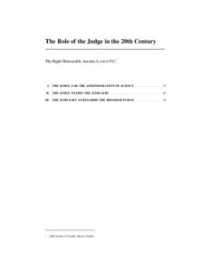 The Role of the Judge in the 20th Century The Right Honourable Antonio LAMER P.C.* I. THE JUDGE AND THE ADMINISTRATION OF JUSTICE . . . . . . . . . . . . . . . . . 15 II. THE JUDGE WITHIN THE JUDICIARY . . . . . . . . . 