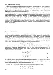 D 14 Viskoelasticita (Úryvok) Pružne plastické konštitutívne teórie, s ktorými sme sa zoberali v častiach D 10 až D 13, patria do kategórie tzv. časovo nezávislých teórií. Umožňujú tvoriť časovo nezá