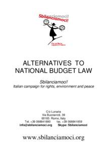 ALTERNATIVES TO NATIONAL BUDGET LAW Sbilanciamoci! Italian campaign for rights, environment and peace  C/o Lunaria