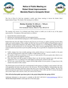 Notice of Public Meeting on Robert Street Improvements Mendota Road to Annapolis Street The City of West St. Paul has scheduled a public open house meeting to discuss the Robert Street Improvements Project. The details o