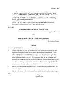 File #[removed]IN THE MATTER between FORT PROVIDENCE HOUSING ASSOCIATION, Applicant, and THEODORE MATTO JR. AND AMANDA MINOZA, Respondents; AND IN THE MATTER of the Residential Tenancies Act R.S.N.W.T. 1988, Chapter R-5