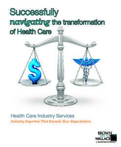 Successfully navigating the transformation of Health Care Health Care Industry Services Industry Expertise That Exceeds Your Expectations