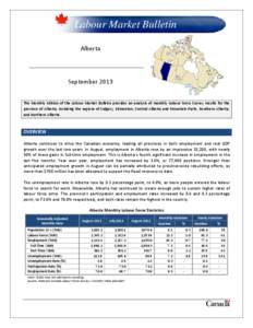 Labour Market Bulletin Alberta September 2013 The Monthly Edition of the Labour Market Bulletin provides an analysis of monthly Labour Force Survey results for the province of Alberta, including the regions of Calgary, E