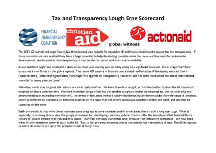 Tax and Transparency Lough Erne Scorecard  The 2013 G8 summit at Lough Erne in Northern Ireland was notable for a number of ambitious commitments around tax and transparency. If these commitments are realised they have a