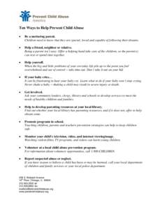 Ten Ways to Help Prevent Child Abuse  Be a nurturing parent. Children need to know that they are special, loved and capable of following their dreams.