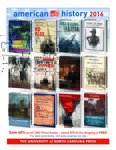 american  history 2016 Save 40% on all UNC Press books – spend $75 & the shipping is FREE! For more great books, visit www.uncpress.unc.edu