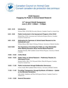 Canadian Council on Animal Care Conseil canadien de protection des animaux CCAC Session: Engaging the Public in Animal-based Research 51st Annual CALAS Symposium
