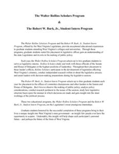 The Walter Rollins Scholars Program & The Robert W. Burk, Jr., Student Intern Program The Walter Rollins Scholars Program and the Robert W. Burk, Jr., Student Intern Program, offered by the West Virginia Legislature, pro
