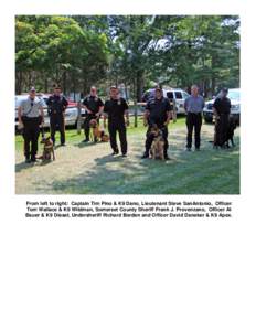 From left to right: Captain Tim Pino & K9 Dano, Lieutenant Steve SanAntonio, Officer Tom Wallace & K9 Wildman, Somerset County Sheriff Frank J. Provenzano, Officer Al Bauer & K9 Diesel, Undersheriff Richard Borden and Of