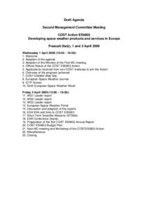 Draft Agenda Second Management Committee Meeting COST Action ES0803 Developing space weather products and services in Europe Frascati (Italy), 1 and 3 April 2009 Wednesday 1 April[removed]:00 – 18:30):