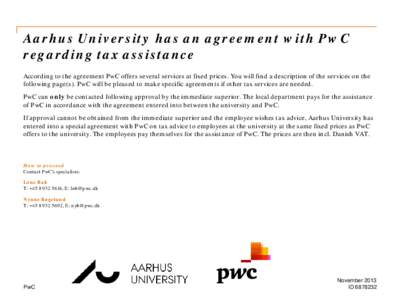 Aarhus University has an agreement with PwC regarding tax assistance According to the agreement PwC offers several services at fixed prices. You will find a description of the services on the following page(s). PwC will 