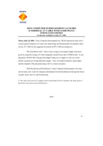 SONY COMPUTER ENTERTAINMENT LAUNCHES D-TERMINAL AV CABLE WITH AUDIO PLUGS FOR PLAYSTATION®2 To Become Available on July 25th, 2002 Tokyo, June 24, 2002 – Sony Computer Entertainment Inc. (SCEI) announced today that it