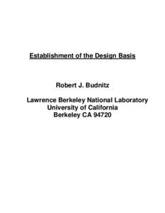 Establishment of the Design Basis  Robert J. Budnitz Lawrence Berkeley National Laboratory University of California Berkeley CA 94720