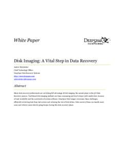 White Paper  Disk Imaging: A Vital Step in Data Recovery Andrei Shirobokov Chief Technology Officer DeepSpar Data Recovery Systems