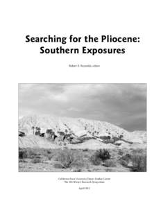 Searching for the Pliocene: Southern Exposures Robert E. Reynolds, editor California State University Desert Studies Center �e 2012 Desert Research Symposium