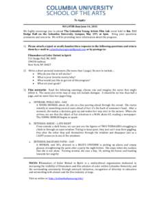 To Apply: NO LATER than June 14, 2013 We highly encourage you to attend The Columbia Young Artists Film Lab event held in Rm. 511 Dodge Hall on the Columbia University Campus, May 19th, at 4pm. Bring your questions comme
