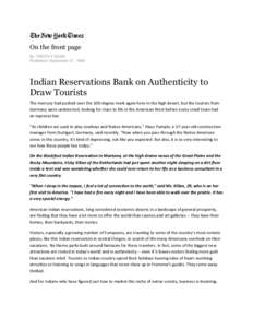 On the front page By TIMOTHY EGAN Published: September 21, 1998 Indian Reservations Bank on Authenticity to Draw Tourists