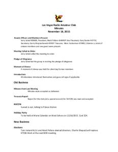 Las Vegas Radio Amateur Club Minutes November 18, 2015 Board, Officers and Members Present Jerry Sobel K0MBB, President; Mark Pallans W4MDP Vice President; Gary Desler AA7YO, Secretary; Gerry Wojciechowski K9ADY Treasure