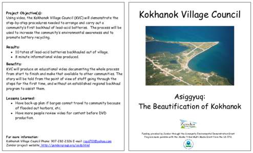 Project Objective(s): Using video, the Kokhanok Village Council (KVC) will demonstrate the step-by-step procedures needed to arrange and carry out a community’s first backhaul of lead-acid batteries. The process will b