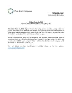 PRESS RELEASE For immediate distribution Friday, March 25, 2016 Opening of Circuit Gilles-Villeneuve’s cycling path