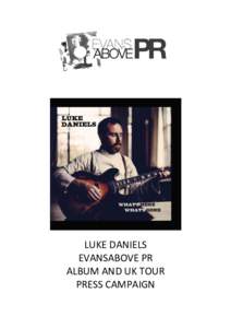 LUKE DANIELS EVANSABOVE PR ALBUM AND UK TOUR PRESS CAMPAIGN  LUKE DANIELS ALBUM AND TOUR