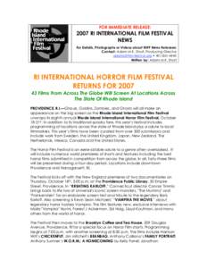 FOR IMMEDIATE RELEASE:  2007 RI INTERNATIONAL FILM FESTIVAL NEWS For Details, Photographs or Videos about RIIFF News Releases: Contact: Adam M.K. Short, Producing Director