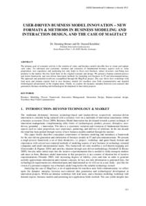 IADIS International Conference e-SocietyUSER-DRIVEN BUSINESS MODEL INNOVATION – NEW FORMATS & METHODS IN BUSINESS MODELING AND INTERACTION DESIGN, AND THE CASE OF MAGITACT Dr. Henning Breuer and Dr. Hamed Ketabd