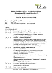 Den strategiske ramme for civilsamfundsstøtten – Hvordan skal den se ud i fremtiden? PROGRAM – Medlemsmøde i NGO FORUM Dato: Tid: Sted: