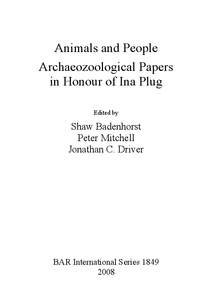 Animals and People Archaeozoological Papers in Honour of Ina Plug